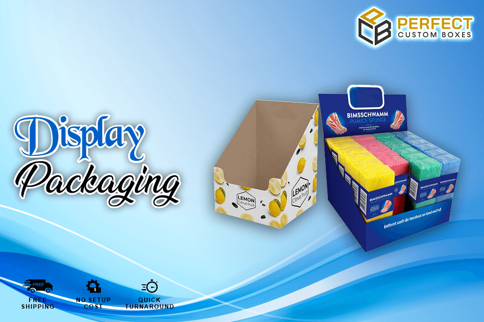 Display Packaging Helps Maintaining Appreciation and Objectives
